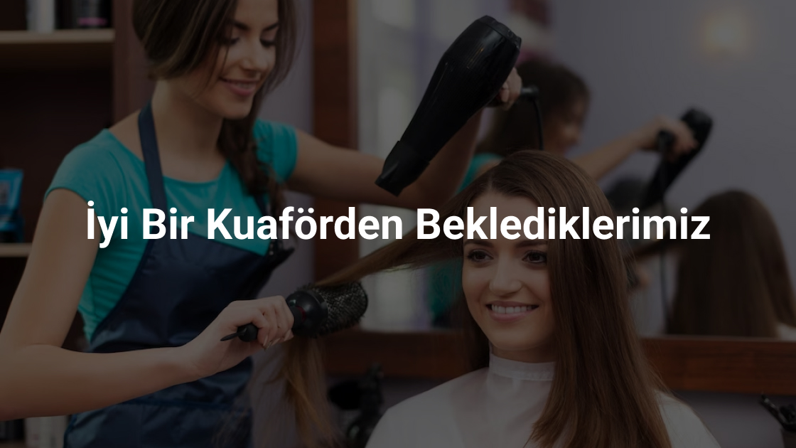 Kuaför İşletmelerinden Beklentiler Nelerdir?