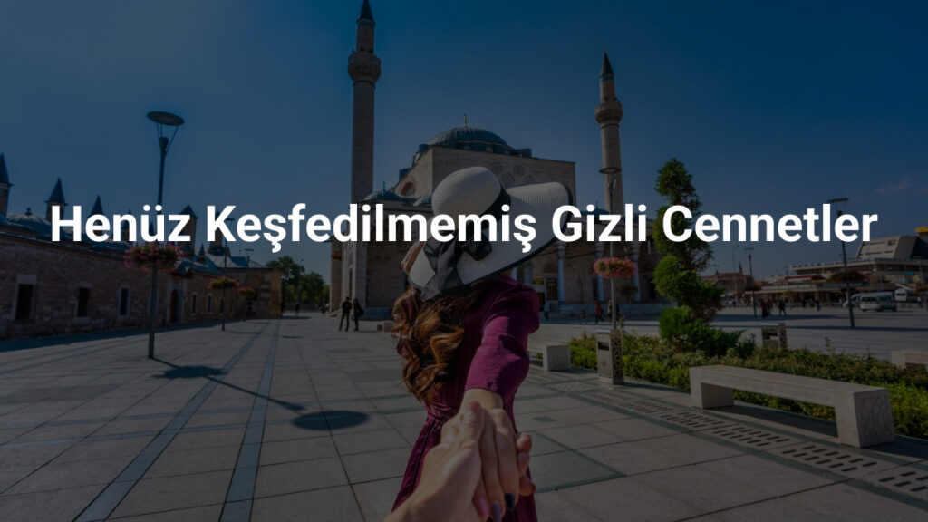 Henüz Keşfedilmemiş Gizli Cennetler